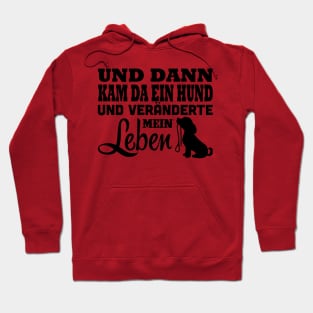 Da kam ein Hund und veränderte mein Leben Hoodie